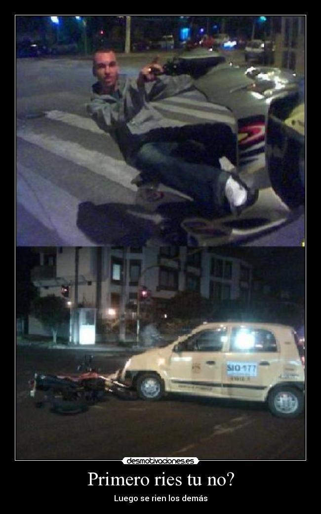 Primero ries tu no? - 