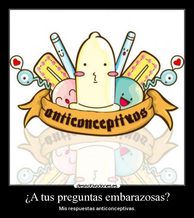 carteles preguntas embarazosas respuestas anticonceptivas annrules desmotivaciones