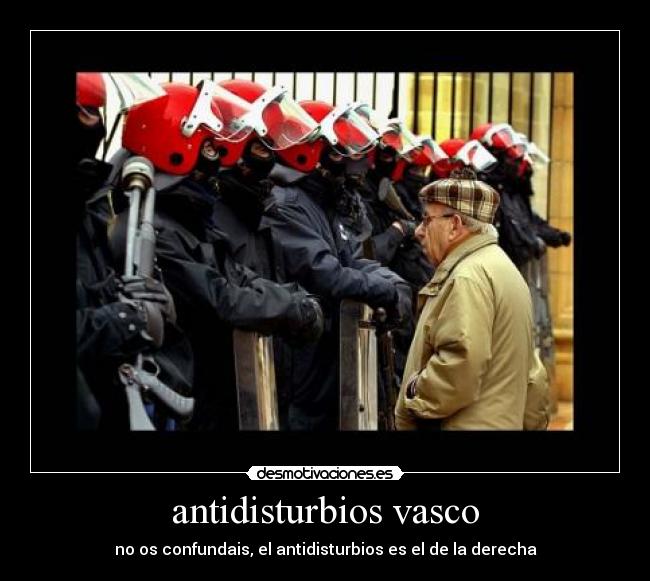 antidisturbios vasco - no os confundais, el antidisturbios es el de la derecha