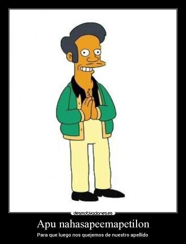 Apu nahasapeemapetilon - Para que luego nos quejemos de nuestro apellido 