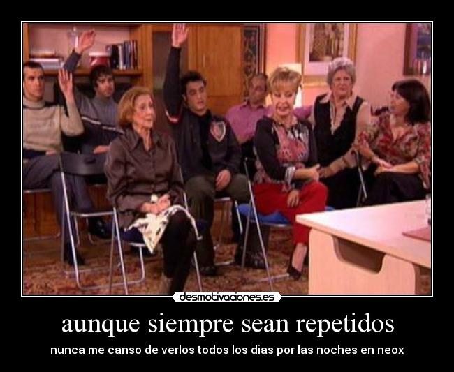 aunque siempre sean repetidos - 