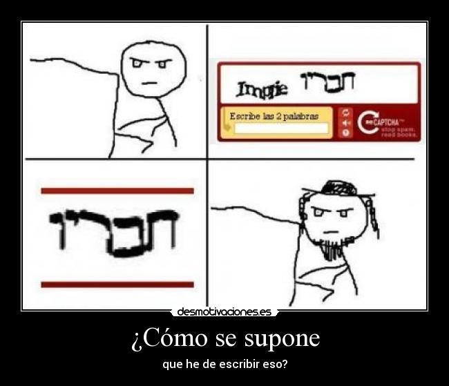 ¿Cómo se supone - que he de escribir eso?