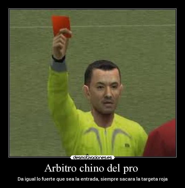 Arbitro chino del pro  - Da igual lo fuerte que sea la entrada, siempre sacara la targeta roja