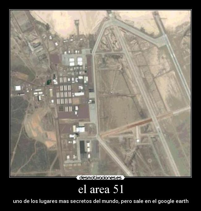 el area 51 - uno de los lugares mas secretos del mundo, pero sale en el google earth