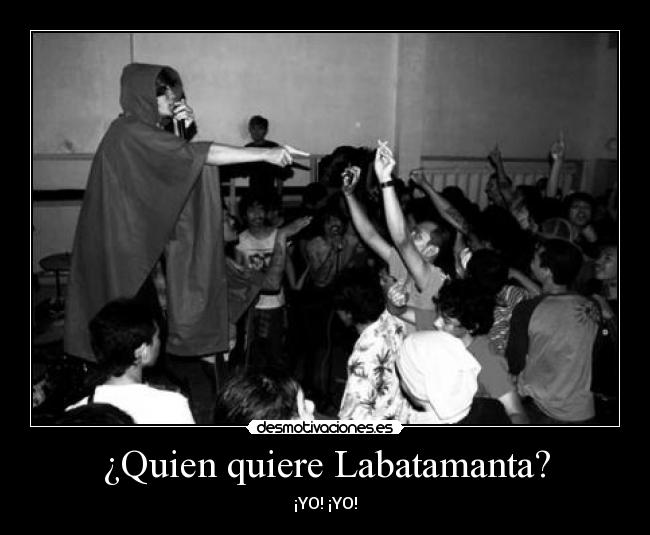 ¿Quien quiere Labatamanta? -