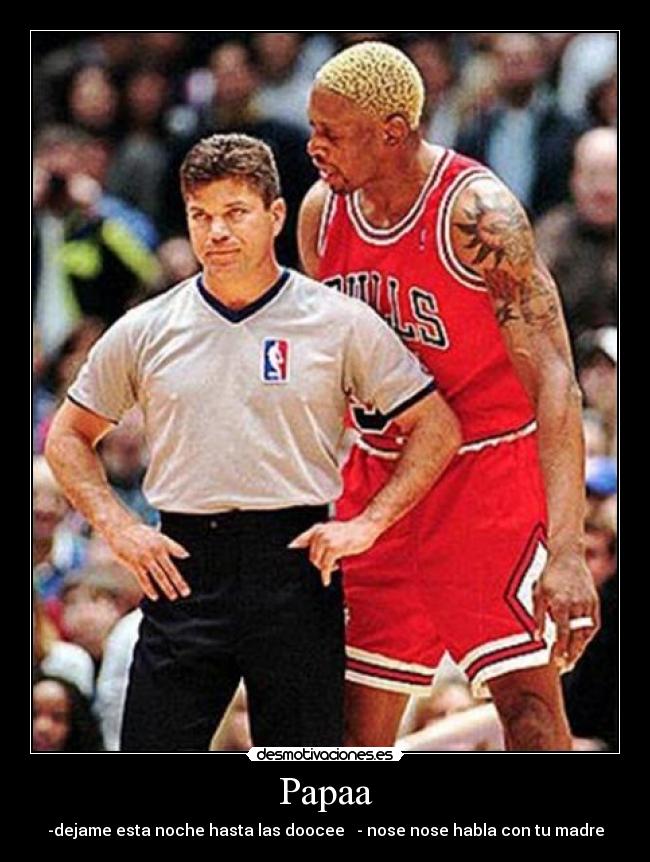 Papaa - -dejame esta noche hasta las doocee   - nose nose habla con tu madre