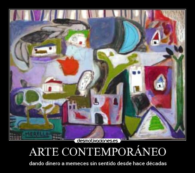 ARTE CONTEMPORÁNEO - dando dinero a memeces sin sentido desde hace décadas