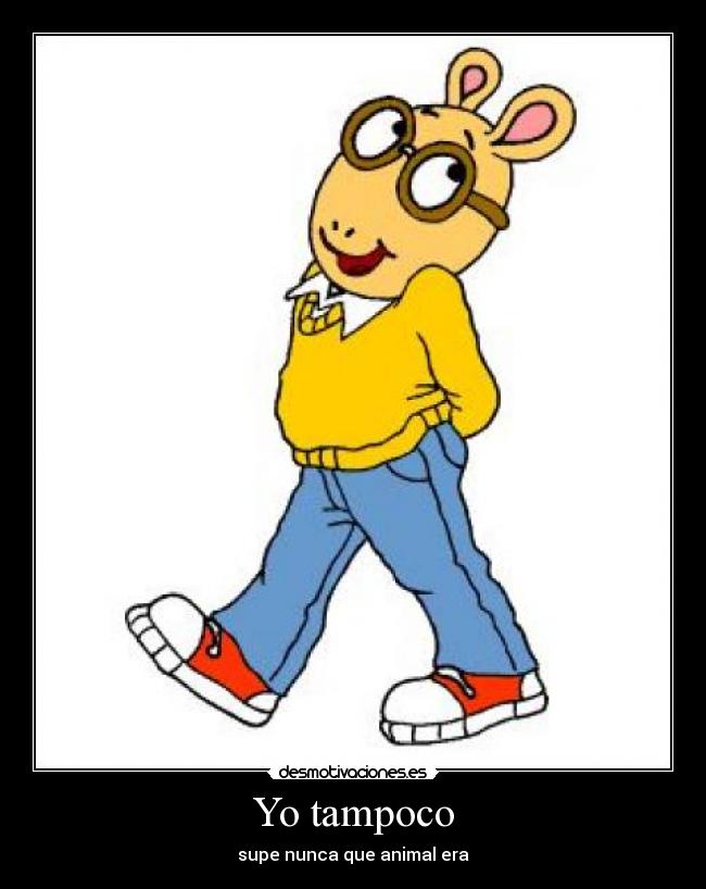 Yo tampoco - supe nunca que animal era