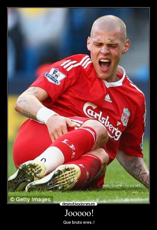 Jooooo! - Que bruto eres..!