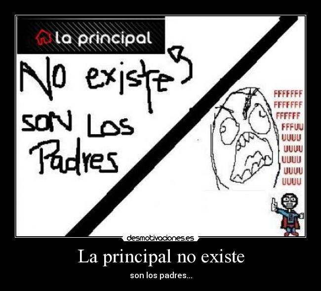 carteles principal fuuu nina del pompero laprincipal existe padres son los padres desmotivaciones