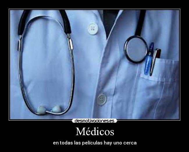 Médicos - en todas las películas hay uno cerca