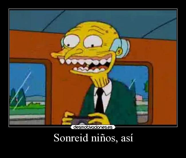 Sonreid niños, así -