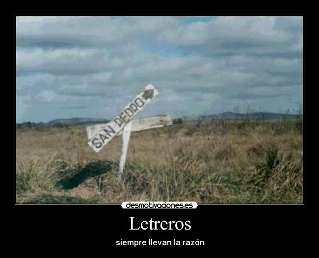 Letreros - siempre llevan la razón