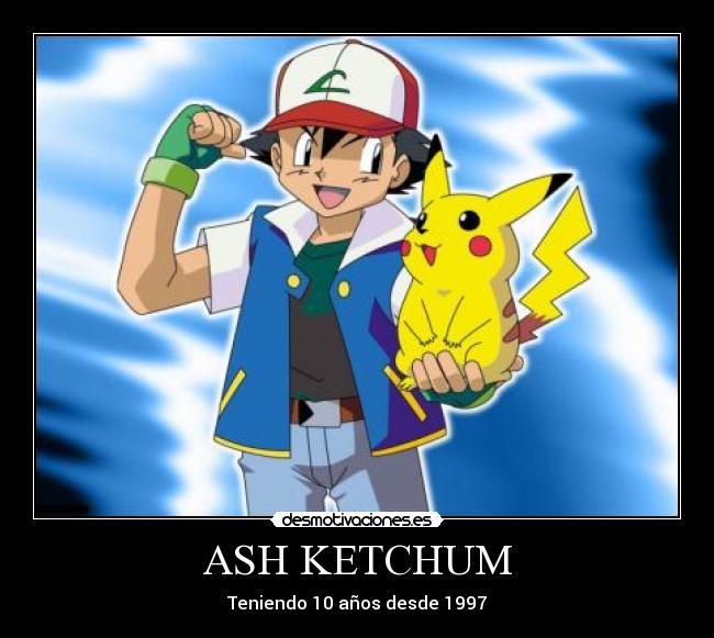 carteles ash ketchum pokemon edad anos desmotivaciones