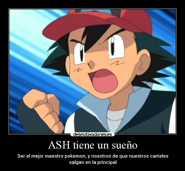ASH tiene un sueño - 