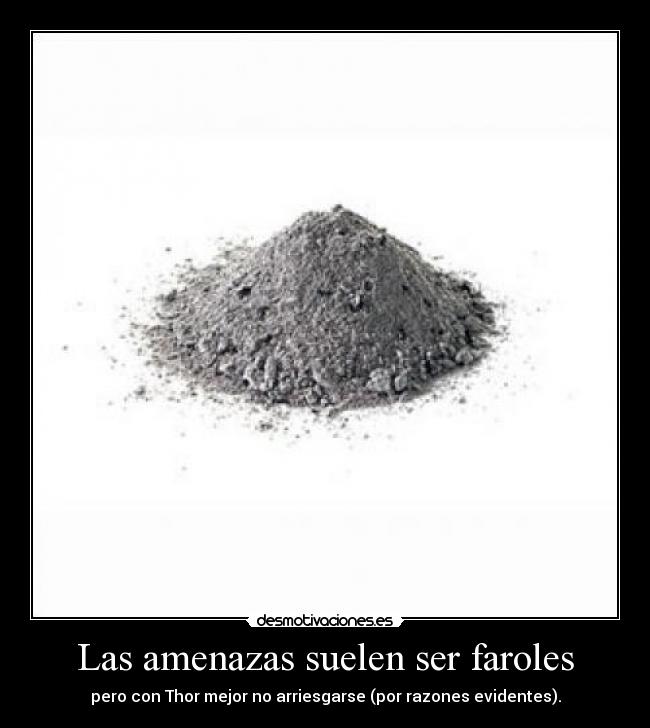Las amenazas suelen ser faroles - 