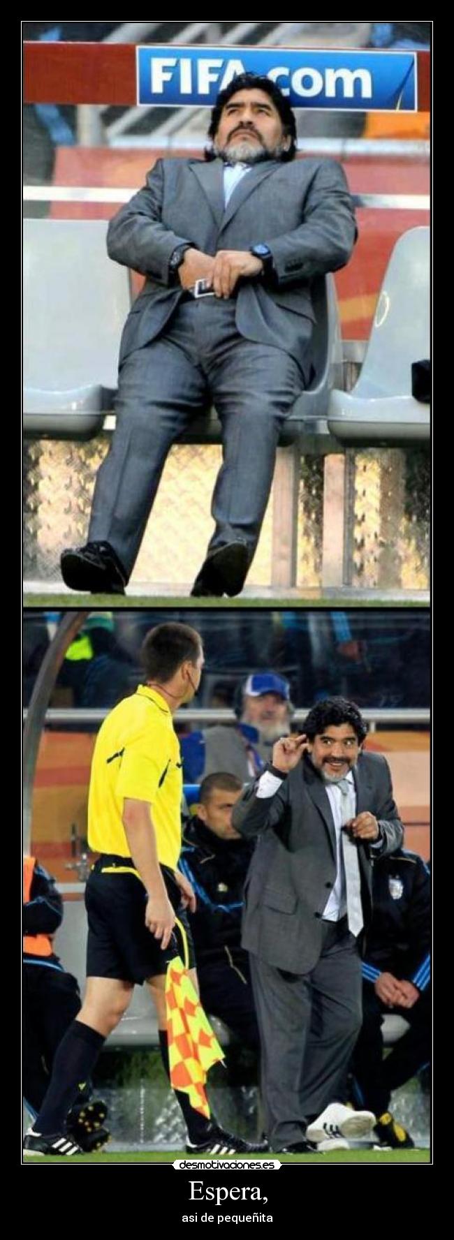 Espera, - asi de pequeñita