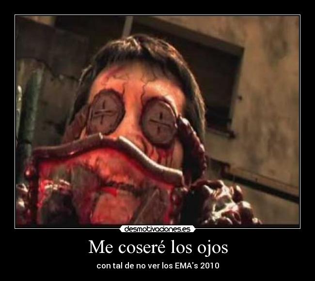 Me coseré los ojos - con tal de no ver los EMAs 2010