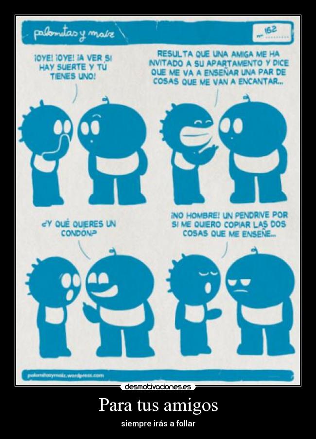 Para tus amigos - siempre irás a follar