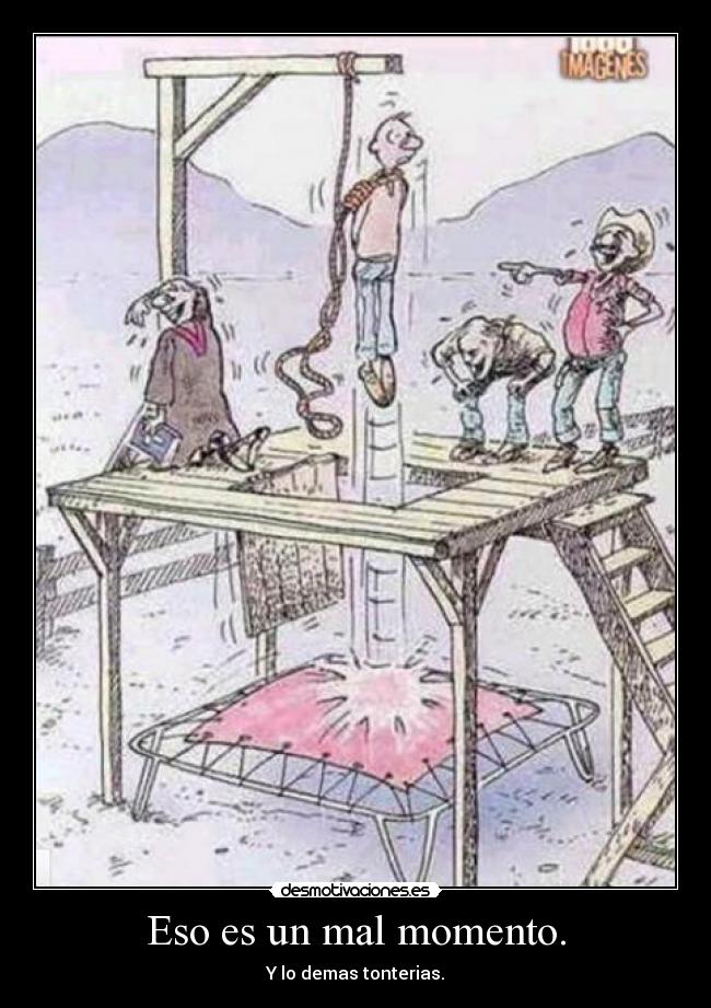Eso es un mal momento. - 