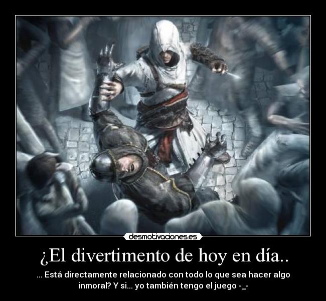 ¿El divertimento de hoy en día.. - 