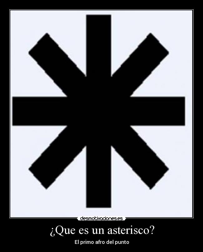 ¿Que es un asterisco? -