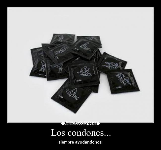Los condones... - siempre ayudándonos
