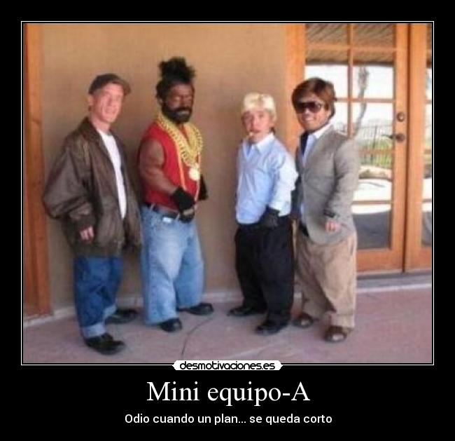 Mini equipo-A - Odio cuando un plan... se queda corto