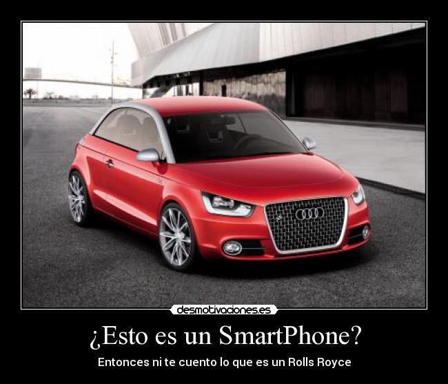 ¿Esto es un SmartPhone? - Entonces ni te cuento lo que es un Rolls Royce