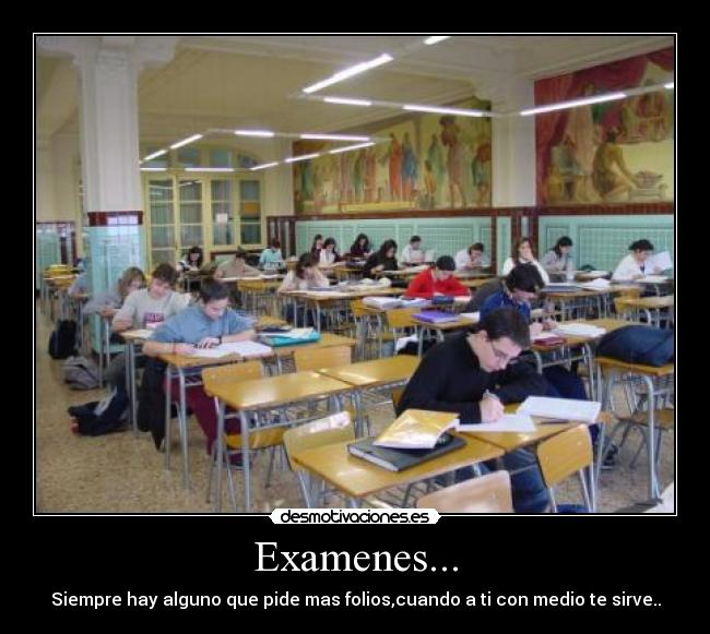 Examenes... - Siempre hay alguno que pide mas folios,cuando a ti con medio te sirve..