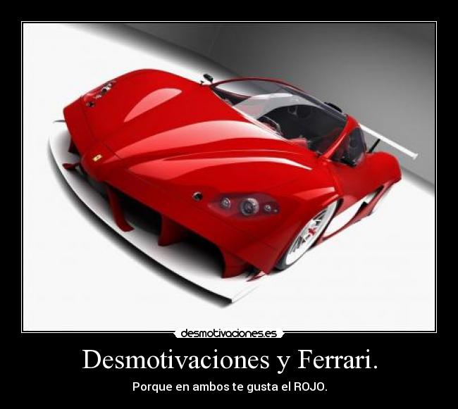 Desmotivaciones y Ferrari. - 