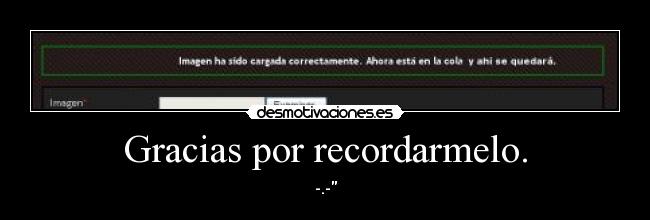 Gracias por recordarmelo. - -.-