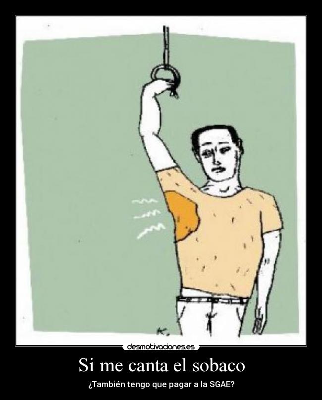 Si me canta el sobaco -