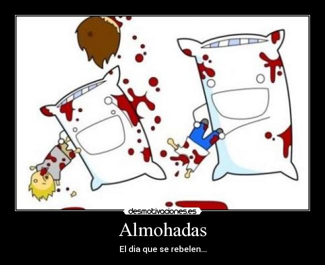 Almohadas - El dia que se rebelen...