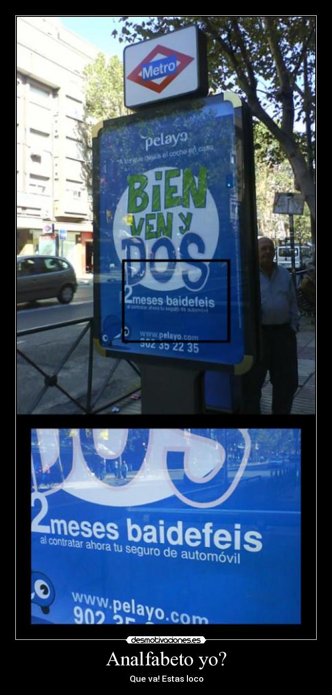 Analfabeto yo? - Que va! Estas loco