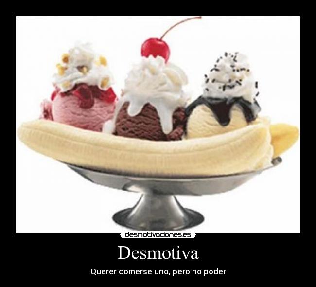Desmotiva - Querer comerse uno, pero no poder