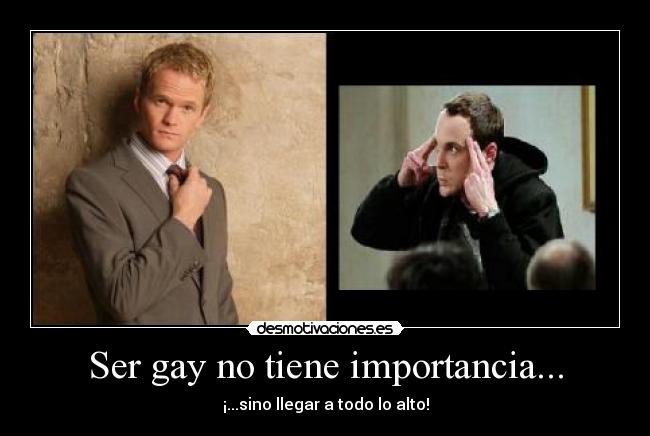 Ser gay no tiene importancia... - 