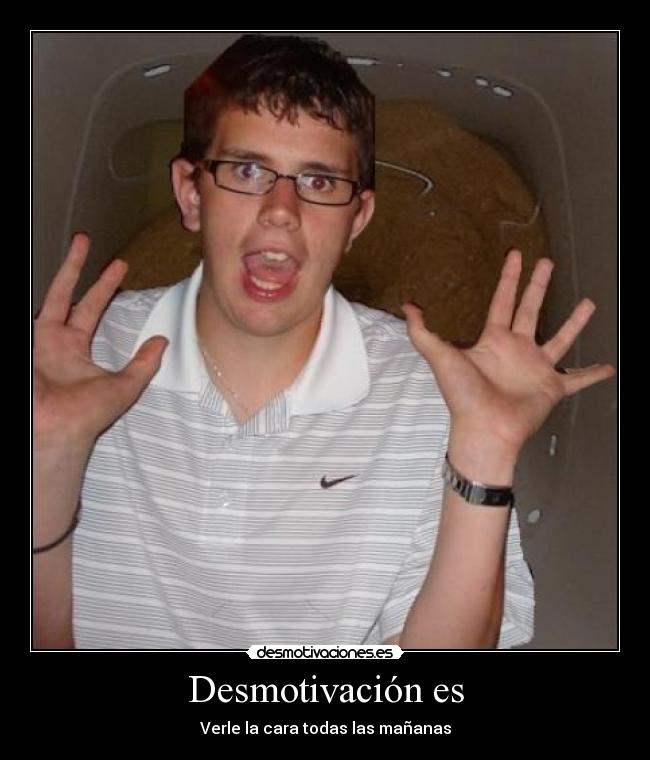 carteles roberto barrachina feo feos mierda imbecil horrible pesados hombres desmotivaciones