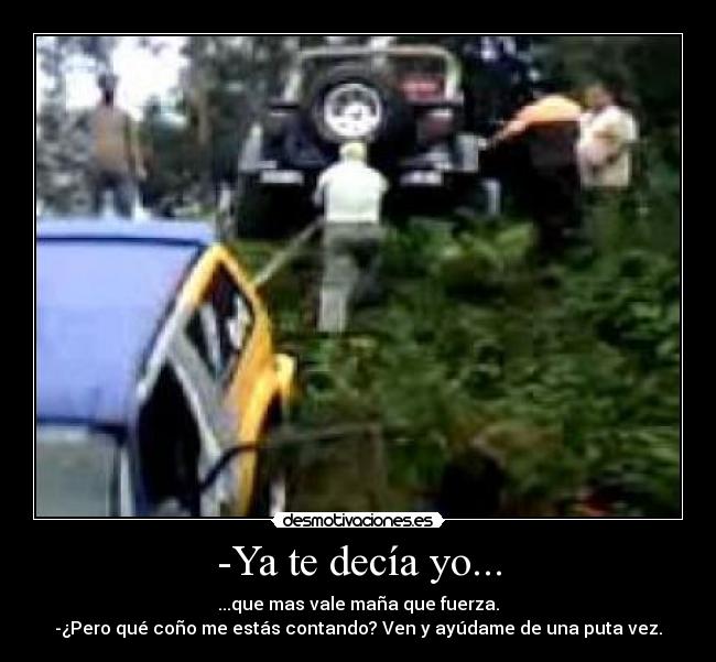 -Ya te decía yo... - 