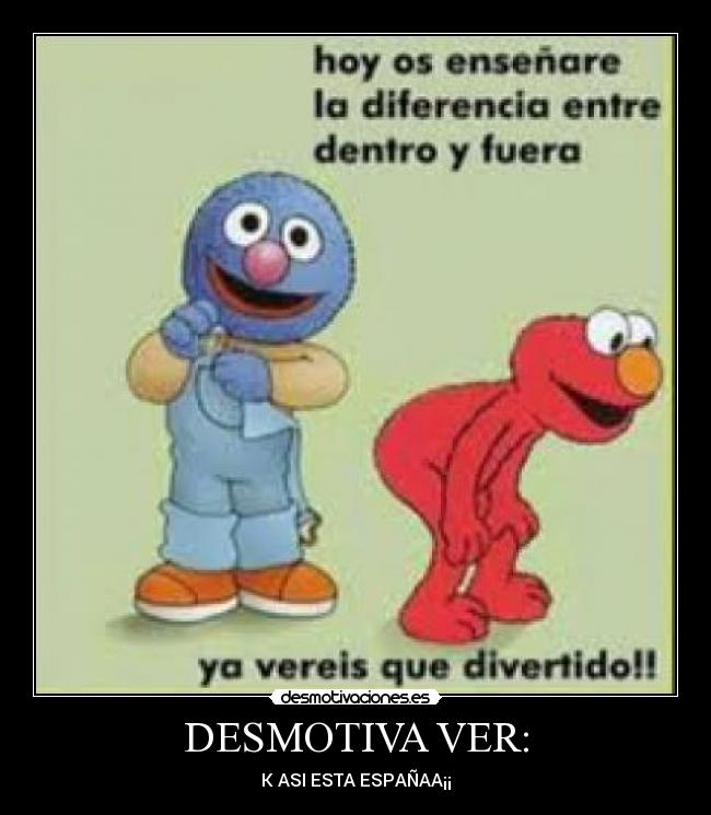 DESMOTIVA VER: -