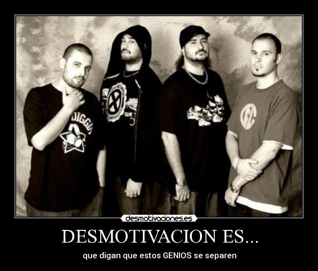 DESMOTIVACION ES... - que digan que estos GENIOS se separen