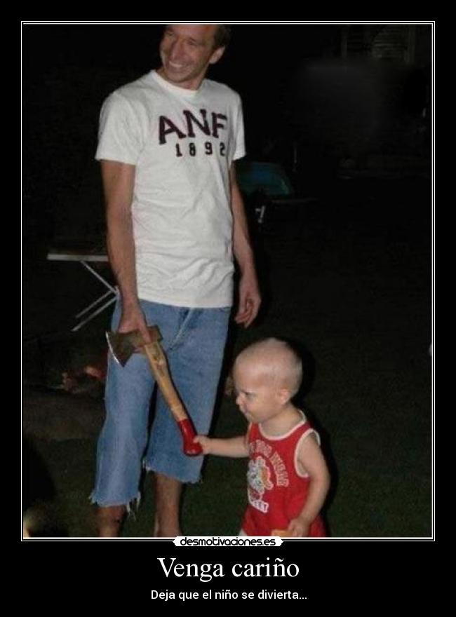Venga cariño -