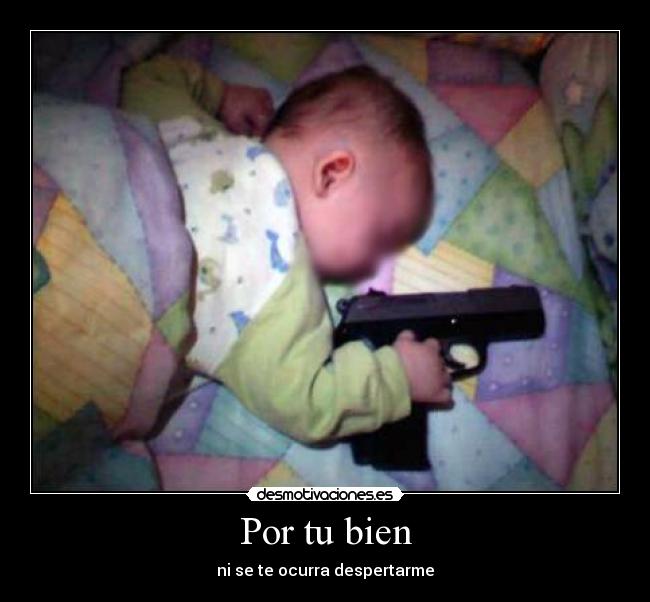 Por tu bien - ni se te ocurra despertarme