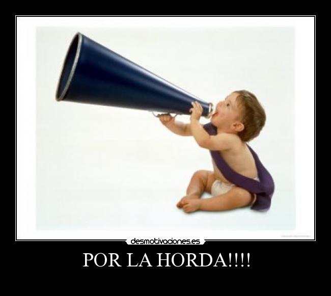 POR LA HORDA!!!! - 