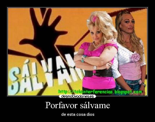 Porfavor sálvame -