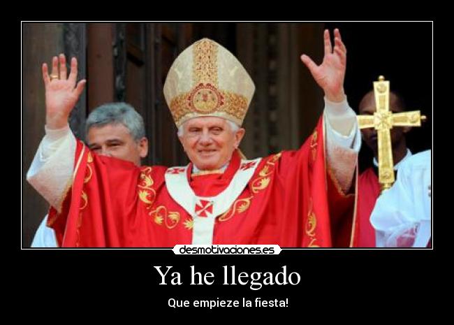 Ya he llegado - Que empieze la fiesta!