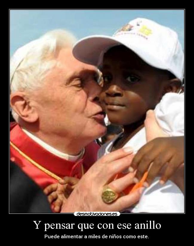 Y pensar que con ese anillo -