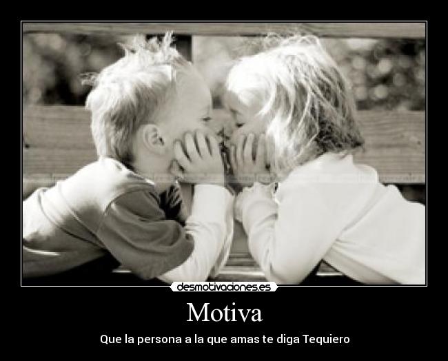 Motiva - Que la persona a la que amas te diga Tequiero