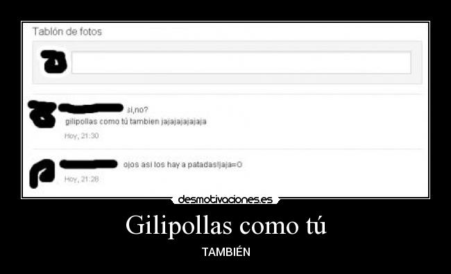 Gilipollas como tú - TAMBIÉN