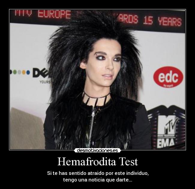 Hemafrodita Test - Si te has sentido atraido por este individuo,
tengo una noticia que darte...